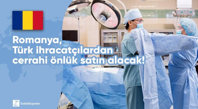 Romanya, Türk ihracatçılardan cerrahi önlük satın alacak!